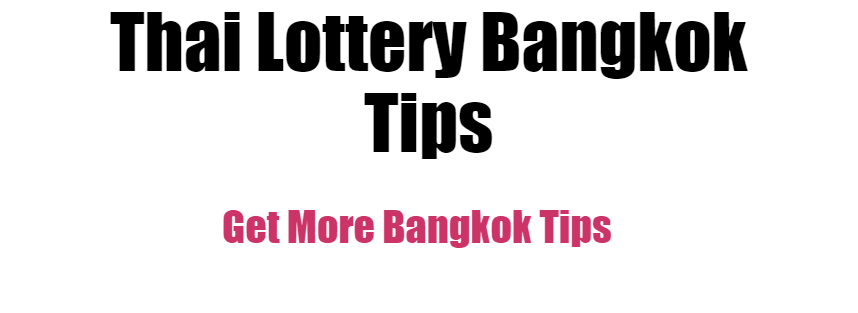 Thai Lottery Bangkok Tips | Lotto Result 2018