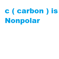 c ( carbon ) is Nonpolar c ( carbon ) is Nonpolar