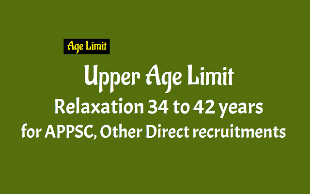 Upper Age limit Relaxation 34 to 42 years for APPSC, Other Direct recruitments upper age limit relaxation to 42 years for appsc, other direct recruitments,age concession go.182,relaxation of upper age limit from 34 to 42 years,upper age limit raised to 42 years