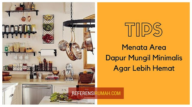 Tips dan Trik Cerdas Menata Area Dapur Mungil Minimalis Agar Lebih Hemat