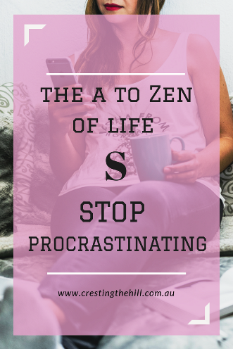 #AtoZChallenge - 2018 and S for Stop Procrastinating