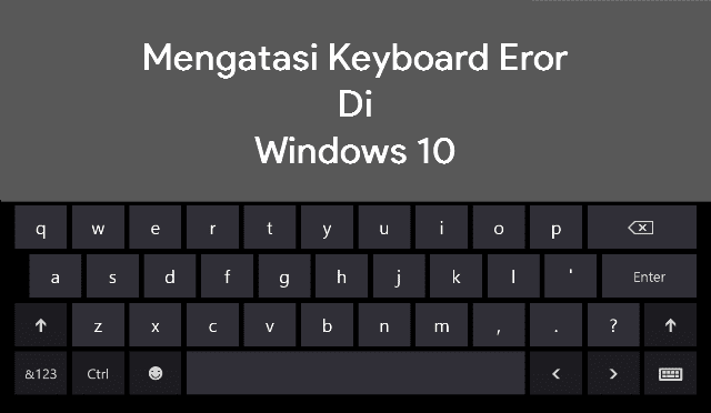 Cara Mengatasi Tombol Yang Tertukar di Windows 10 Cara Mengatasi Tombol Yang Tertukar di Windows 10