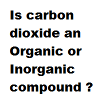 Is carbon dioxide an Organic or Inorganic compound ? Is carbon dioxide an Organic or Inorganic compound ?