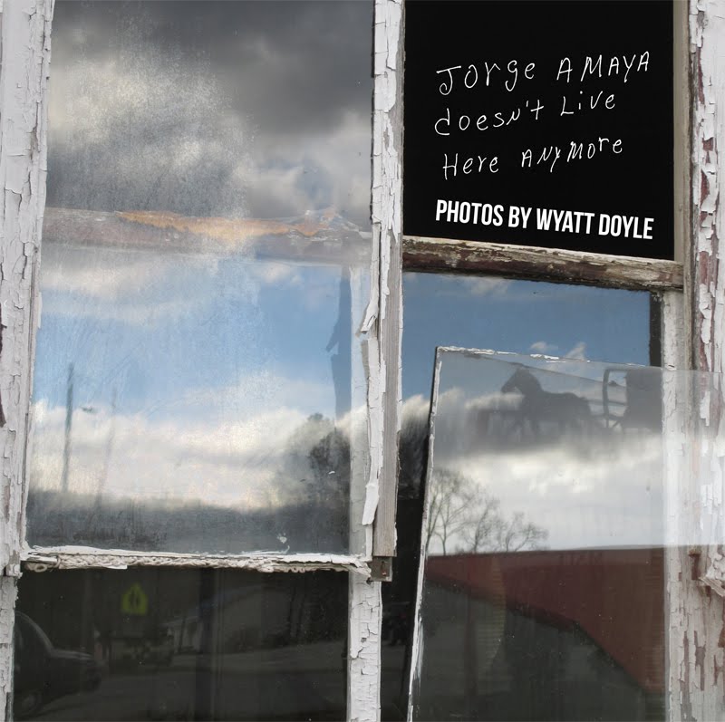 JORGE AMAYA DOESN'T LIVE HERE ANYMORE / Wyatt Doyle