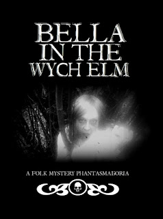 Bella in the Wych Elm - A Folk Mystery Phantasmagoria - Carnie Films Bella in the Wych Elm - A Folk Mystery Phantasmagoria - Carnie Films