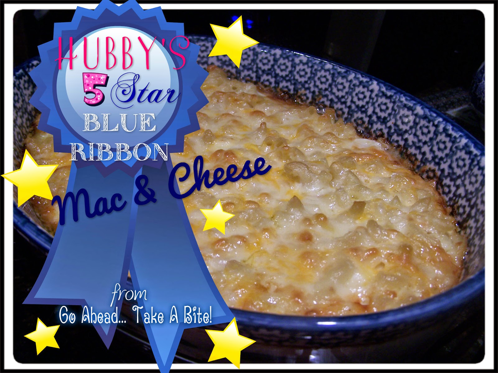 Go Ahead... Take A Bite!: Hubby's 5 Star Blue Ribbon Mac & Cheese