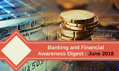 Banking and Financial Awareness Digest : June 2018 