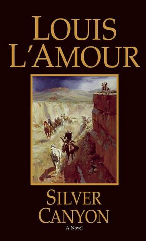 Legends of The Old West: Silver Canyon: A Novel - Louis L&#39;Amour - [Paperback]
