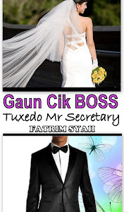 E-Novel 'GAUN CIK BOSS, TUXEDO MR SECRETARY' (KLIK COVER UNTUK BACA DI LAMAN NOVEL MELAYU KREATIF)