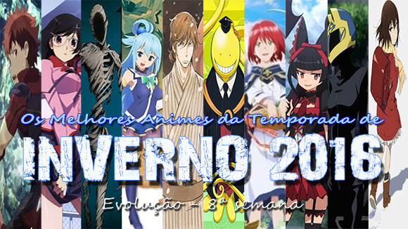 AMVeSAIMOE: Os Melhores Animes da Temporada de Inverno 2016 - Evolução 2ª  semana