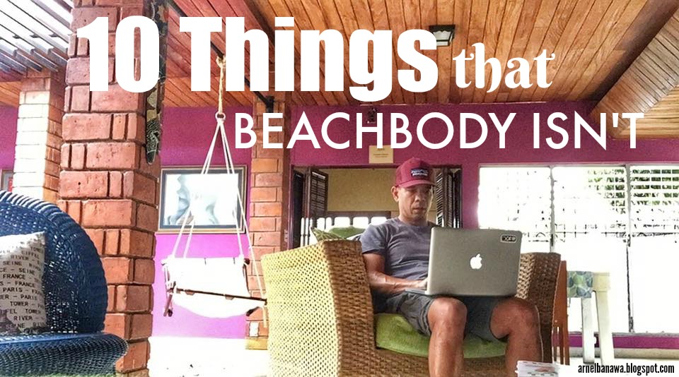 10 Things That Beachbody Isn't Arnel Banawa