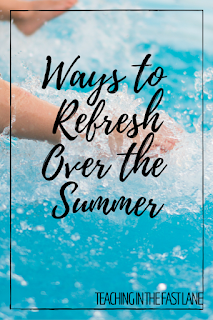 Ways to Refresh Over the Summer and make sure you are ready for the next school year.