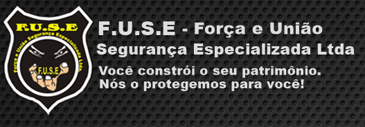 F.U.S.E - Força e União Segurança Especializada Ltda