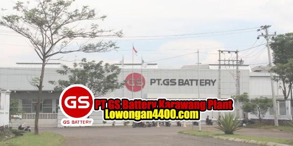 Lowongan Kerja PT GS Battery Karawang Plant 2021