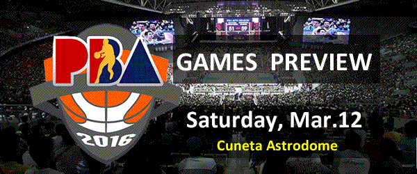 List of PBA Games Saturday March 12, 2016 @ Cuneta Astrodome