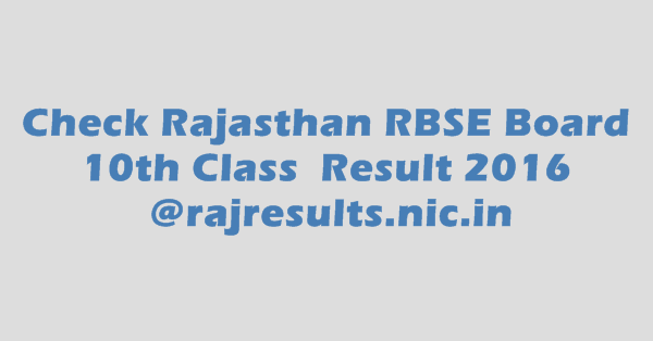 check-rajasthan-rbse-board-10th-result-2016-rajresults-nic-in check-rajasthan-rbse-board-10th-result-2016-rajresults-nic-in