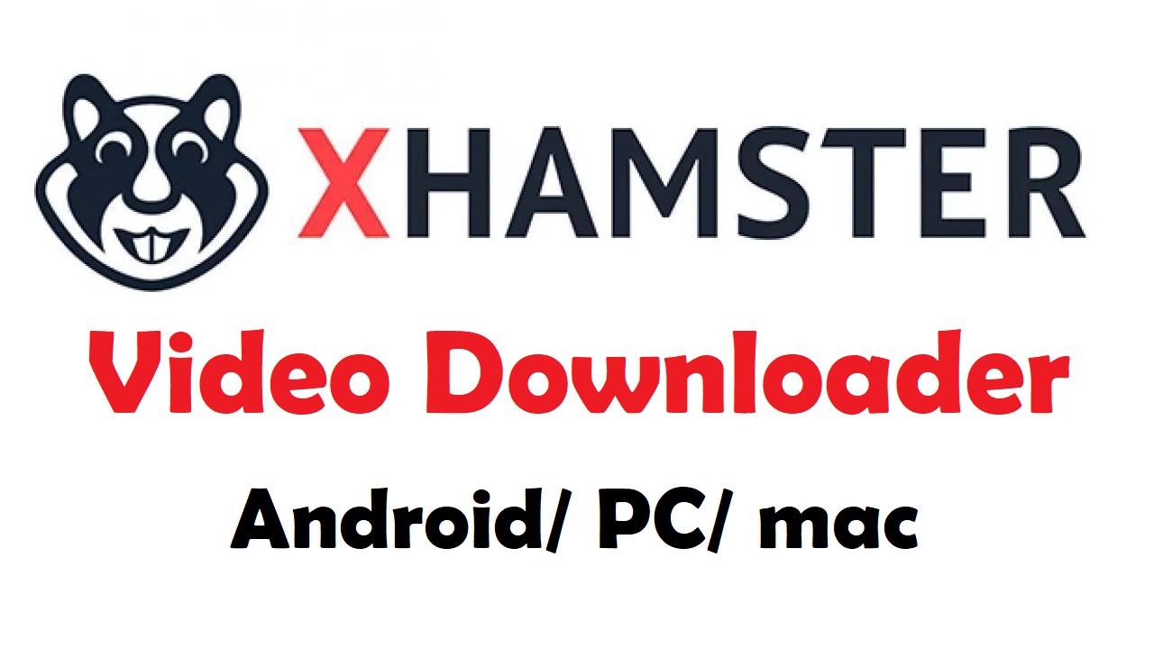 Xhamstervideodownloader Apk For Pc Download Free Full Version