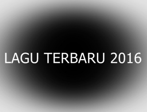 Lagu Indonesia Terbaru Desember 2016 Lagu Indonesia Terbaru Desember 2016