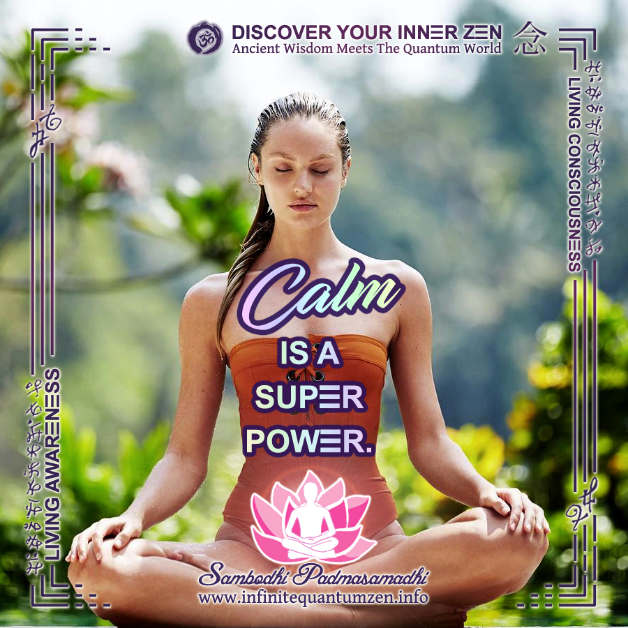 Calm is a Super Power - Infinite Quantum Zen, Success Life Quotes