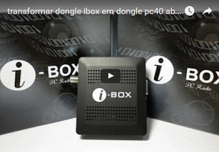 DONGLE IBOX TRANFORMADO EM PC40 18/01/2016
