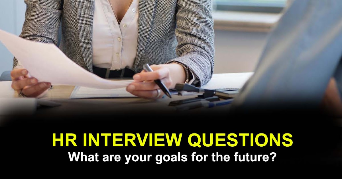 Job Interview Tips (Q&A) Tell about Your Future Goals What are your