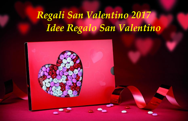 Regali San Valentino 2017 - Idee Regalo San Valentino