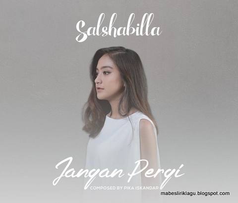 Lirik Lagu Salshabilla - Jangan Pergi | Mabes Lirik