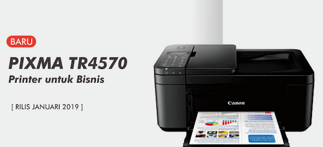 Cari printer terbaru untuk bisnis ini salah satunya Canon PIXMA TR4570 Series