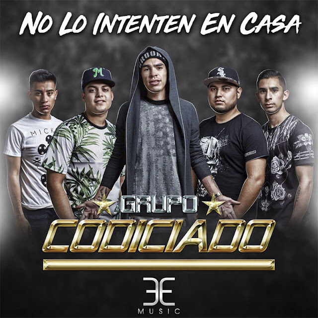 Grupo Codiciado No Lo Intenten En Casa Lo Mas Nuevo En Musica
