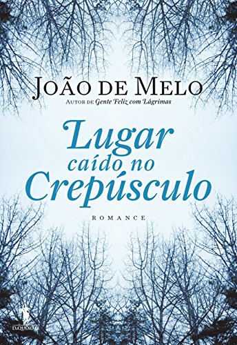 Lugar Caído no Crepúsculo - João de Melo