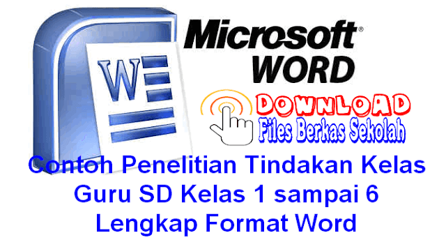 Contoh Penelitian Tindakan Kelas Guru SD Kelas 1 sampai 6 Lengkap Format Word Contoh Penelitian Tindakan Kelas Guru SD Kelas 1 sampai 6 Lengkap Format Word