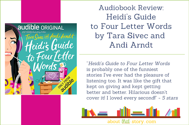 Audiobook Review: Heidi's Guide to Four Letter Words by Tara Sivec and Andi Arndt | About That Story
