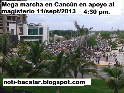 BACALAR NEWS : Continúa la huelga de maestros en Quintana Roo 11/sept/2013
