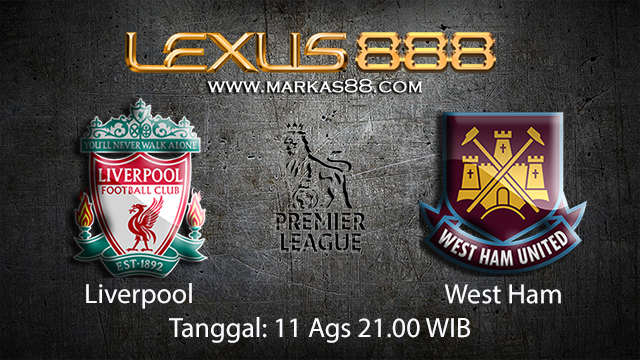 BOLA88 - PREDIKSI TARUHAN BOLA LIVERPOOL VS WEST HAM 11 AGUSTUS 2018 ( ENGLISH PREMIER LEAGUE )
