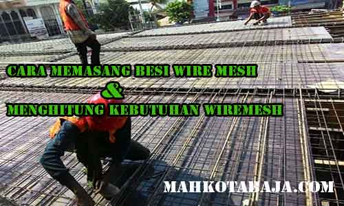 Cara menghitung kebutuhan besi wiremesh Cara menghitung kebutuhan besi wiremesh