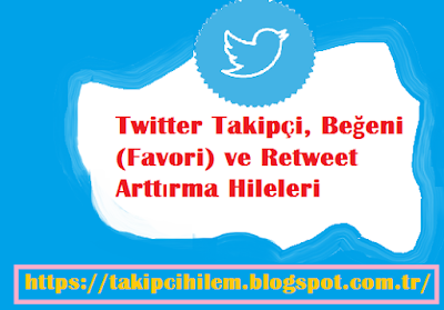 Twitter Ücretsiz Takipçi, Beğeni (Favori) ve Retweet Arttırma Hileleri