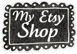 Check out my Etsy Shop...
