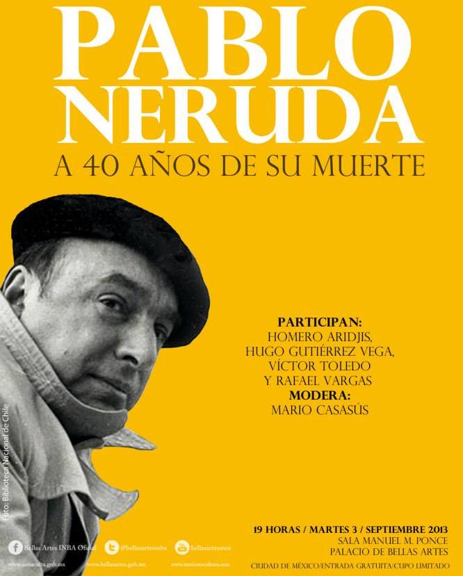 Pablo Neruda a 40 años de su muerte es recordado en el Palacio de Bellas Artes Orgulloso Citadino Pablo Neruda a 40 años de su muerte es recordado en el Palacio de Bellas Artes Orgulloso Citadino
