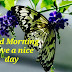 Top 10 Good Morning Good butterfly farm images greetings pictures for Whatsapp and Facebook
