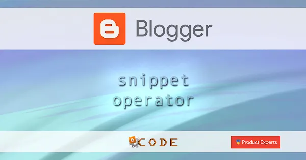 Blogger - Opérateur d'extraits / Snippet operator