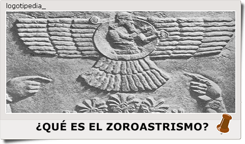 ¿QUÉ ES EL ZOROASTRISMO?