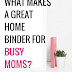 What makes a great home binder for busy moms?