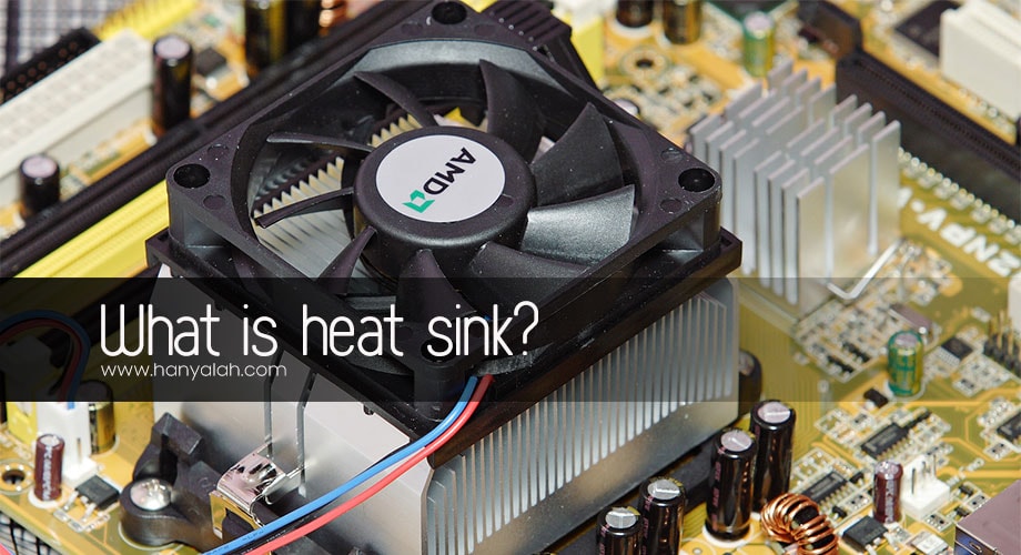 Apa itu Heat sink? Apa Fungsi dan Kegunaannya?