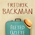 Fredrik Backman - Életed üzlete