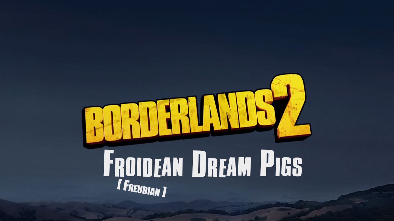 BL2: Froidean Dream Pigs
