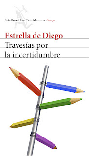 "Travesías por la incertidumbre" - Estrella de Diego. "Travesías por la incertidumbre" - Estrella de Diego.