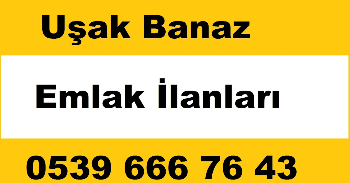 Uşak Telefon Rehberi Uşak Banaz Emlak İlanları Banaz Satılık Kiralık