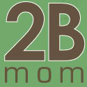 2 B mom