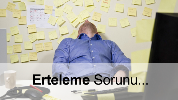 Erteleme Sorunu Nedir? Erteleme Sorunu Nedir?