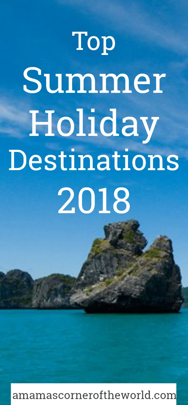 Top 7 Summer Holiday Destinations for 2018
